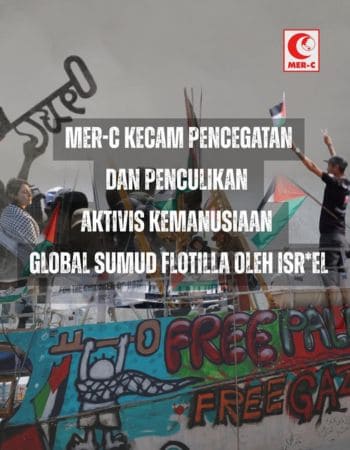MER-C Kecam Pencegatan dan Penculikan Aktivis Kemanusiaan Global Sumud Flotilla oleh Israel